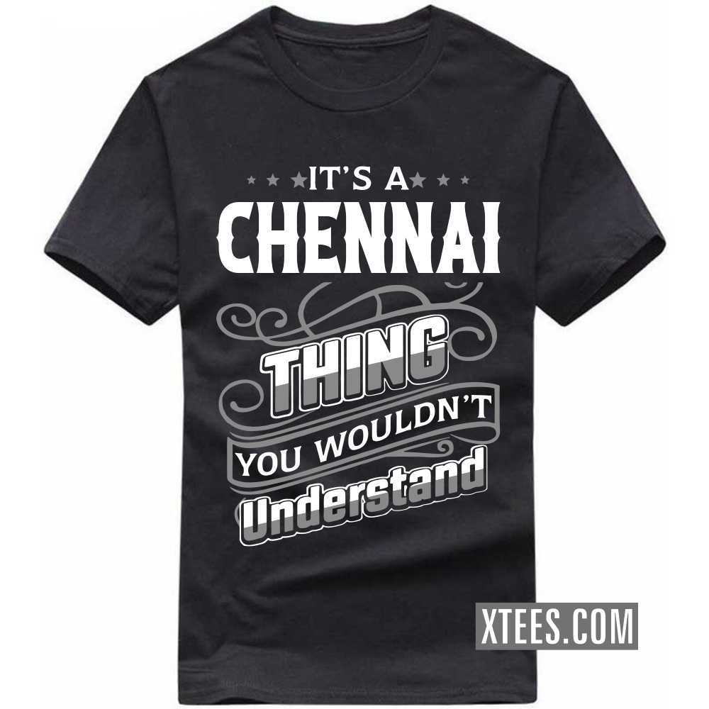 I Never Said I Was Perfect I Am A Citizen Of CHENNAI India City T-shirt