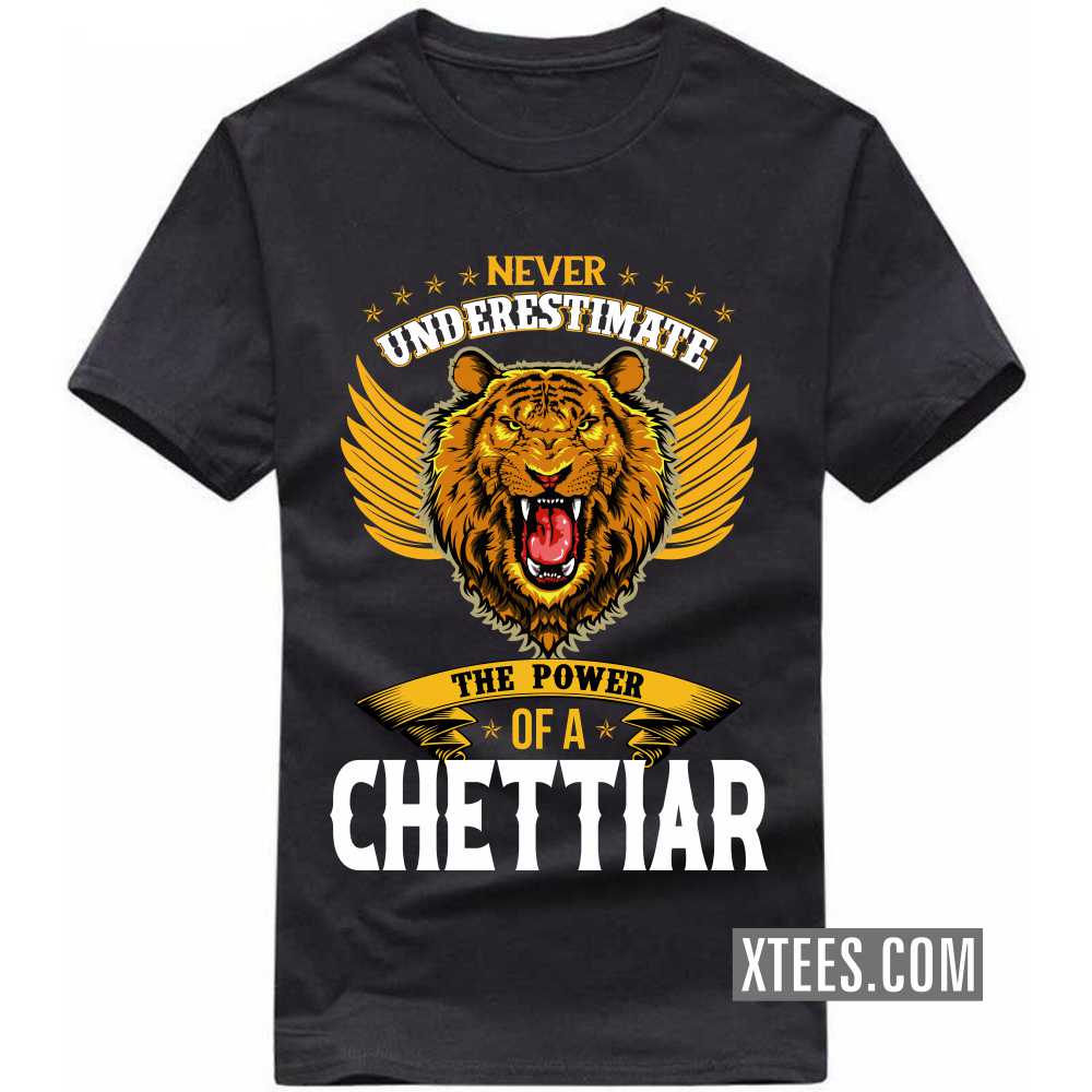 Never Underestimate The Power Of A Chettiar Caste Name T-shirt