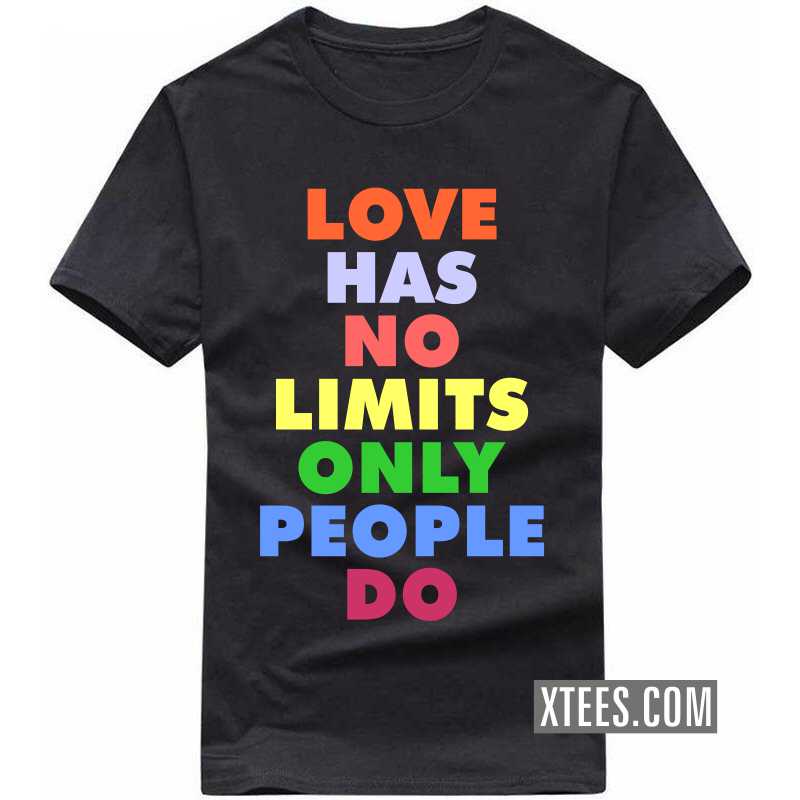 Love Has No Limits Only People Do Funny T-shirt India