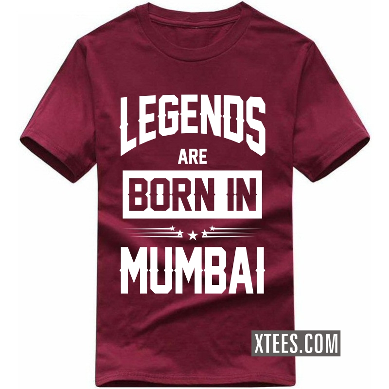 legends are born in Mumbai T Shirt