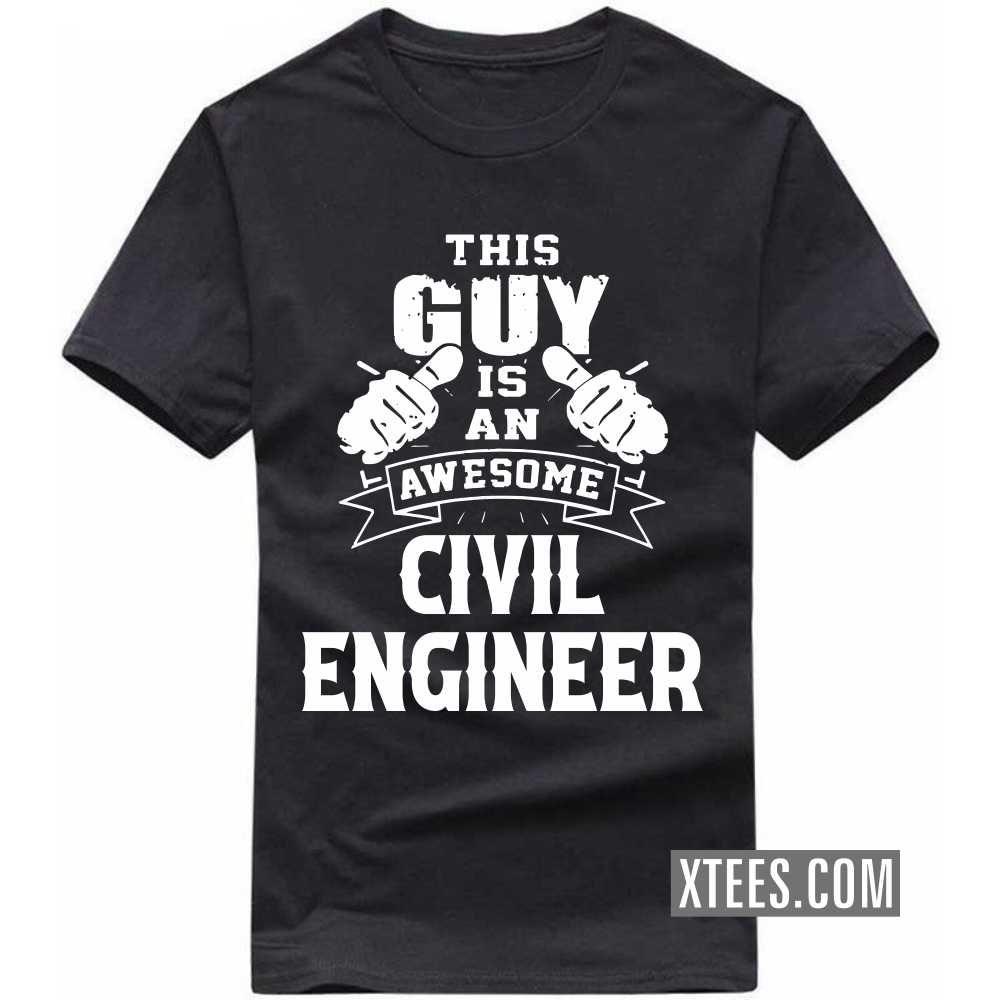 This Guy Is An Awesome CIVIL ENGINEER Profession T-shirt