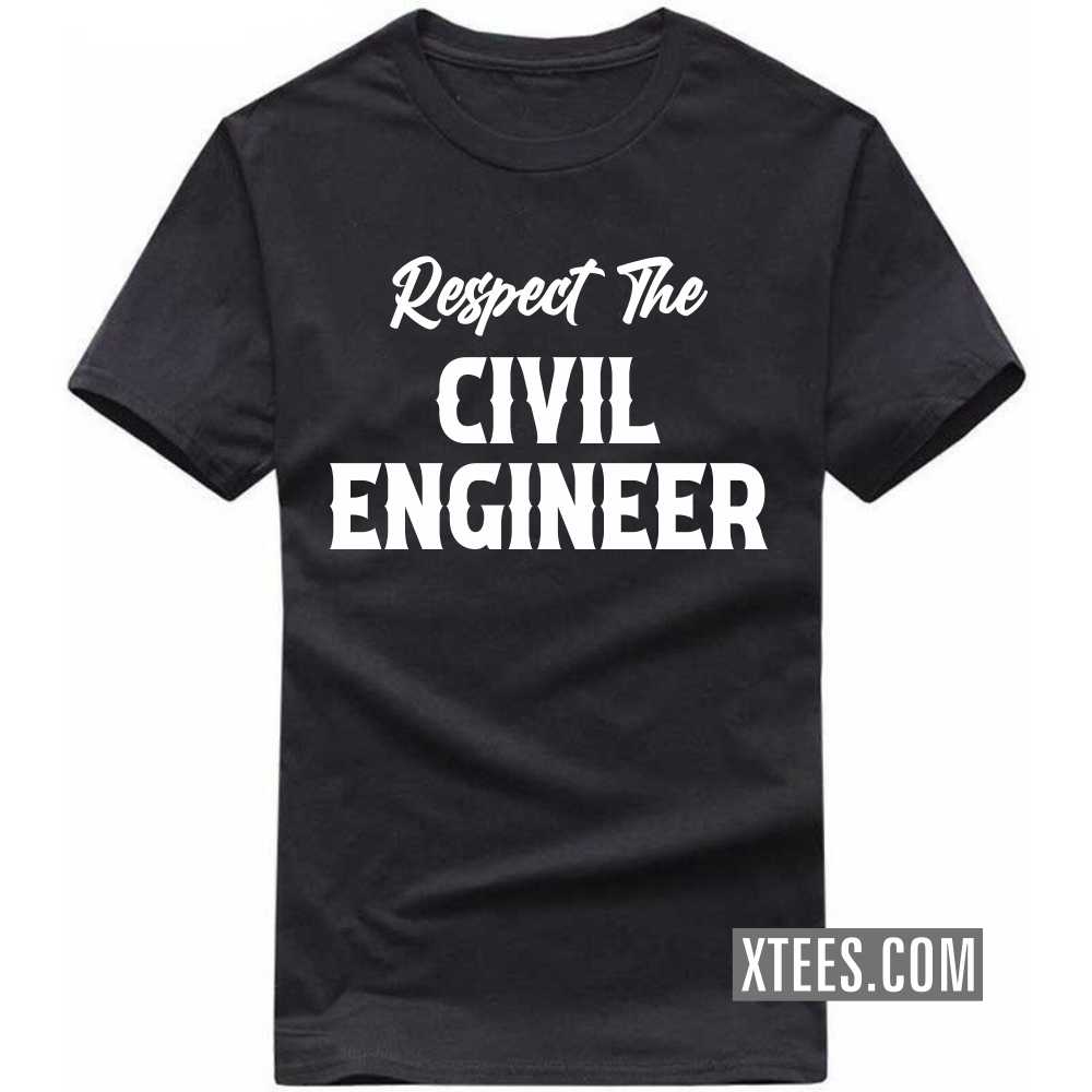 Respect The CIVIL ENGINEER Profession T-shirt
