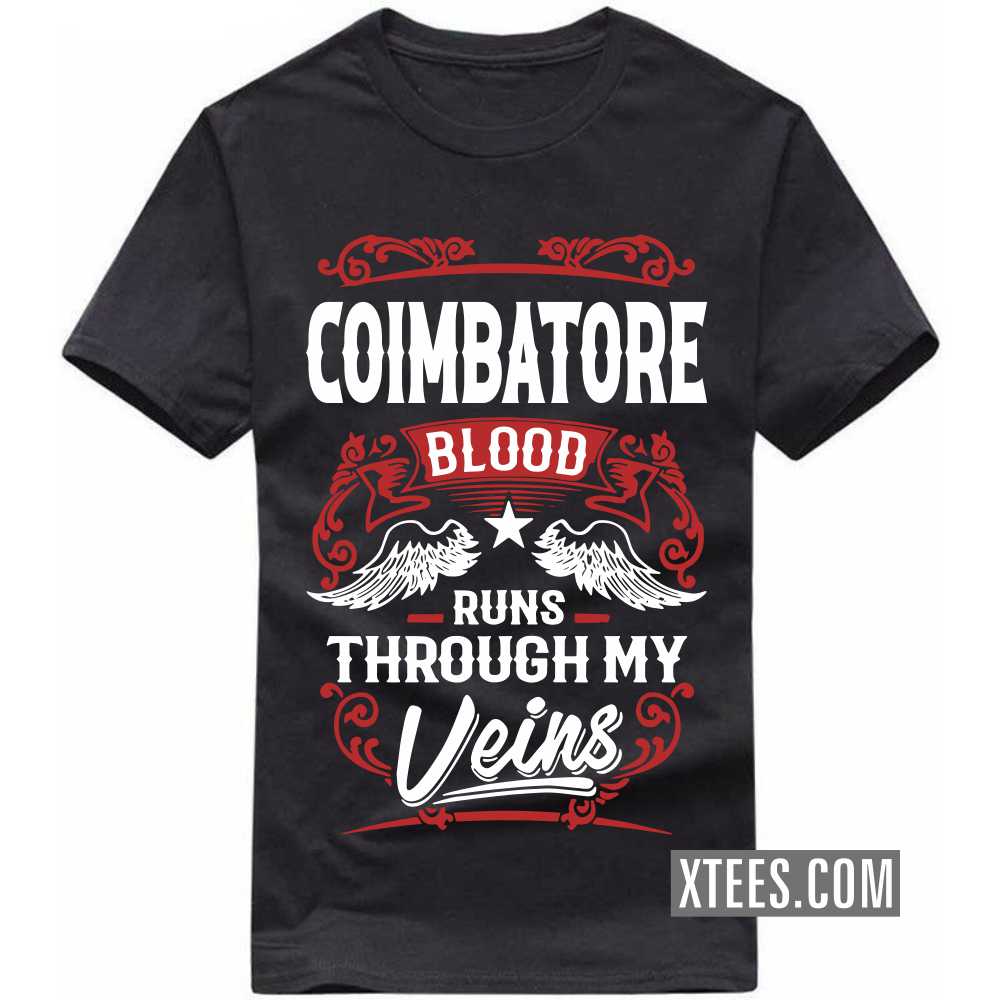 COIMBATORE Blood Runs Through My Veins India City T-shirt COIMBATORE Blood Runs Through My Veins India City T-shirt