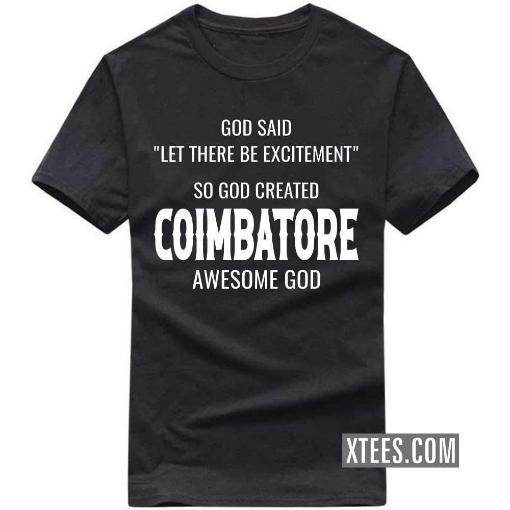 God Said Let There Be Excitement So God Created COIMBATORE Awesome God India City T-shirt God Said Let There Be Excitement So God Created COIMBATORE Awesome God India City T-shirt