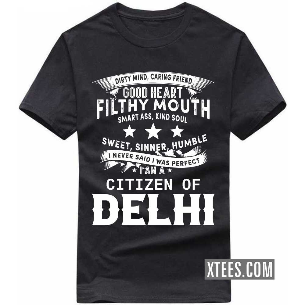 I Never Said I Was Perfect I Am A Citizen Of DELHI India City T-shirt I Never Said I Was Perfect I Am A Citizen Of DELHI India City T-shirt