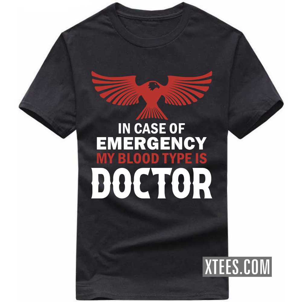 In Case Of Emergency My Blood Type Is DOCTOR Profession T-shirt In Case Of Emergency My Blood Type Is DOCTOR Profession T-shirt