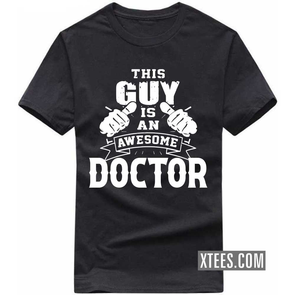 This Guy Is An Awesome DOCTOR Profession T-shirt