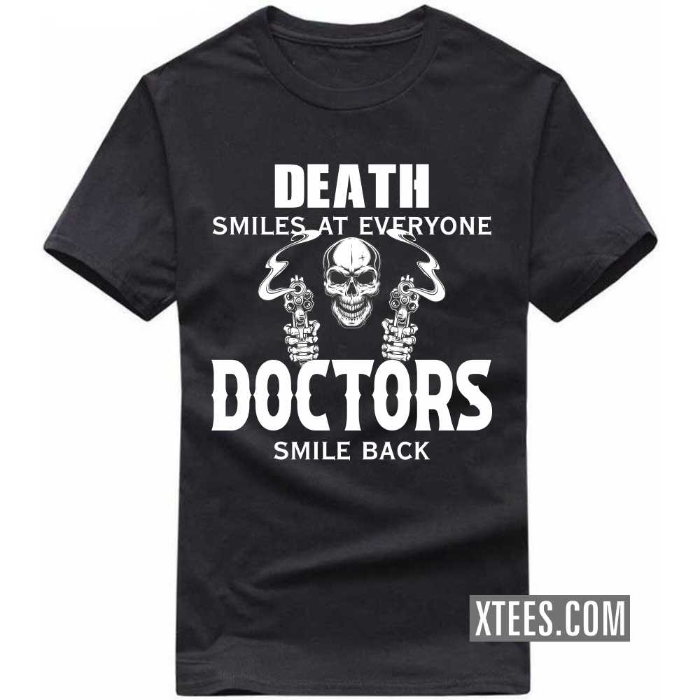 Death Smiles At Everyone DOCTORs Smile Back Profession T-shirt
