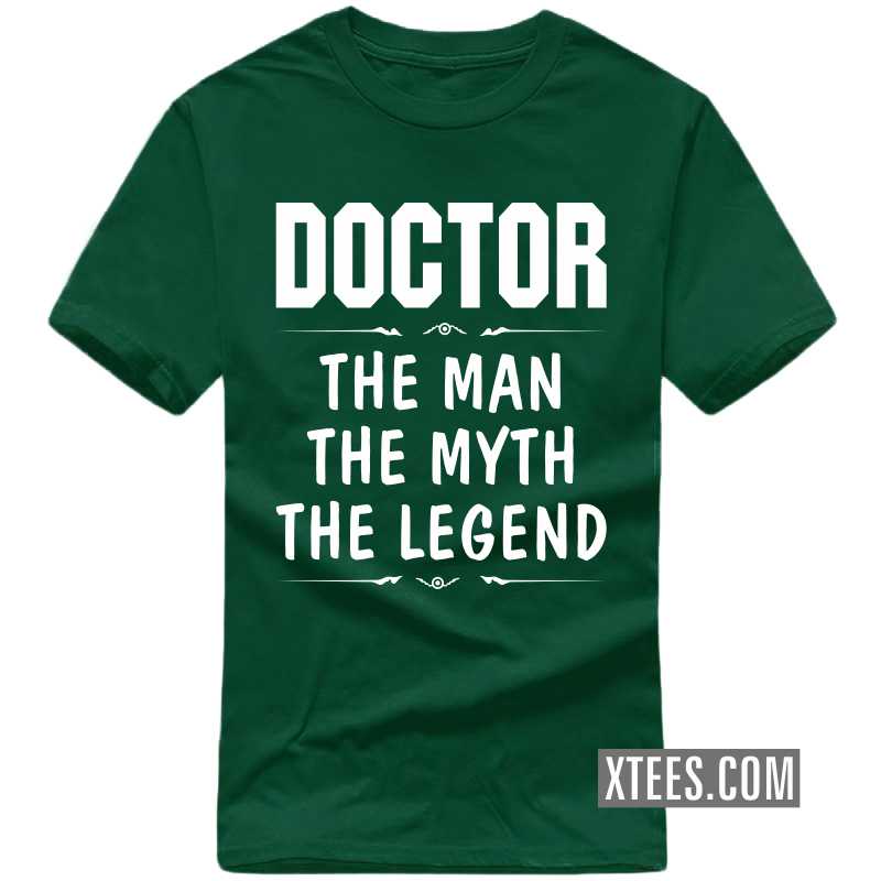 Doctor The Man The Myth The Legend T Shirt