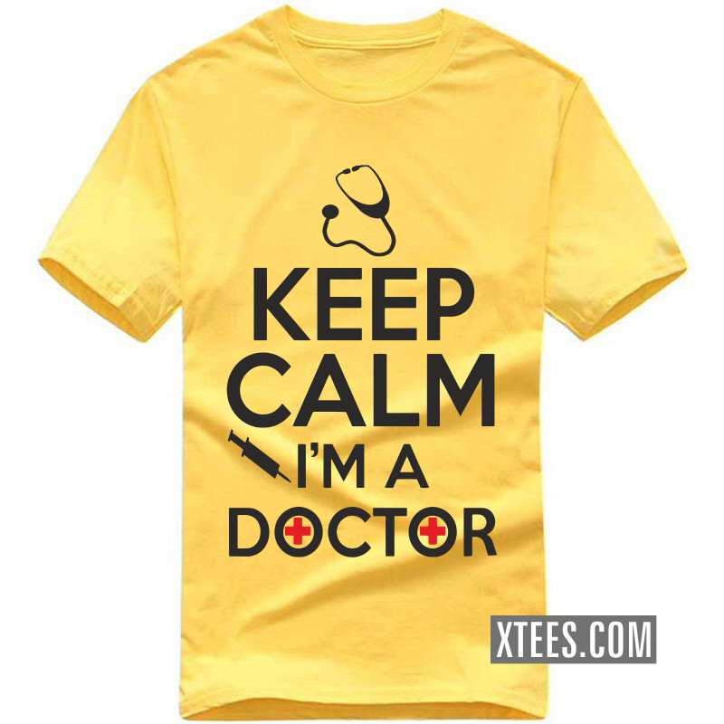 Keep Calm I'm A Doctor T Shirt