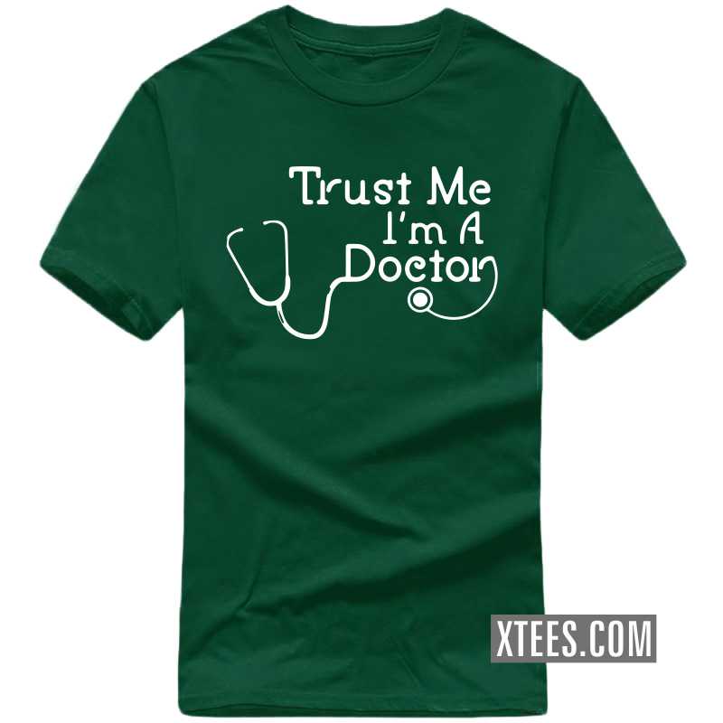 Trust Me I'm A Doctor T Shirt