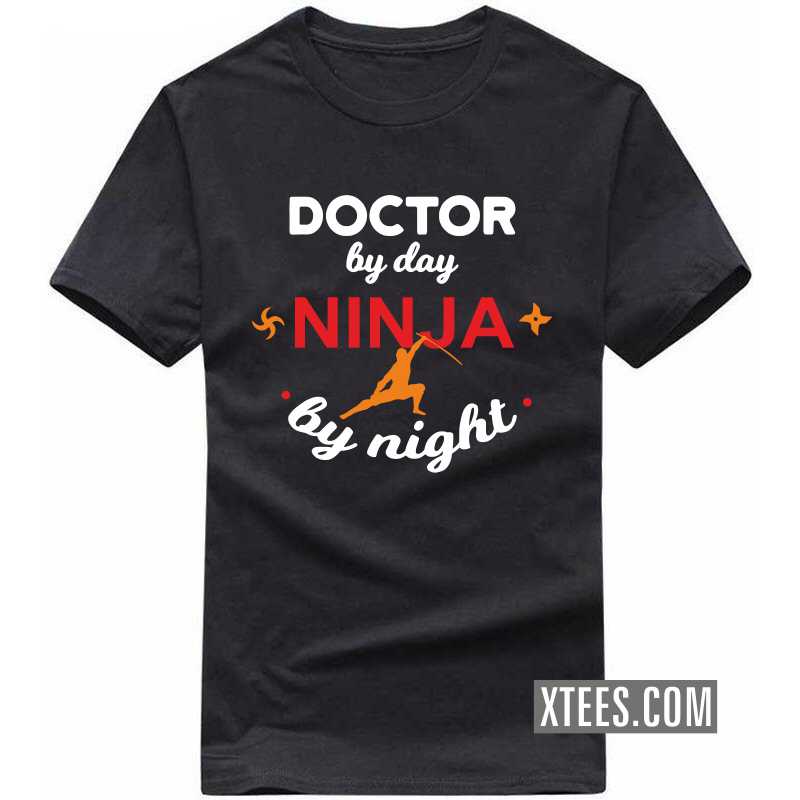 Doctor By Day Ninja By Night T Shirt