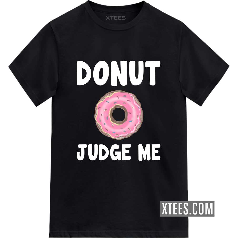 Donut Judge Me Food Quotes T-shirt