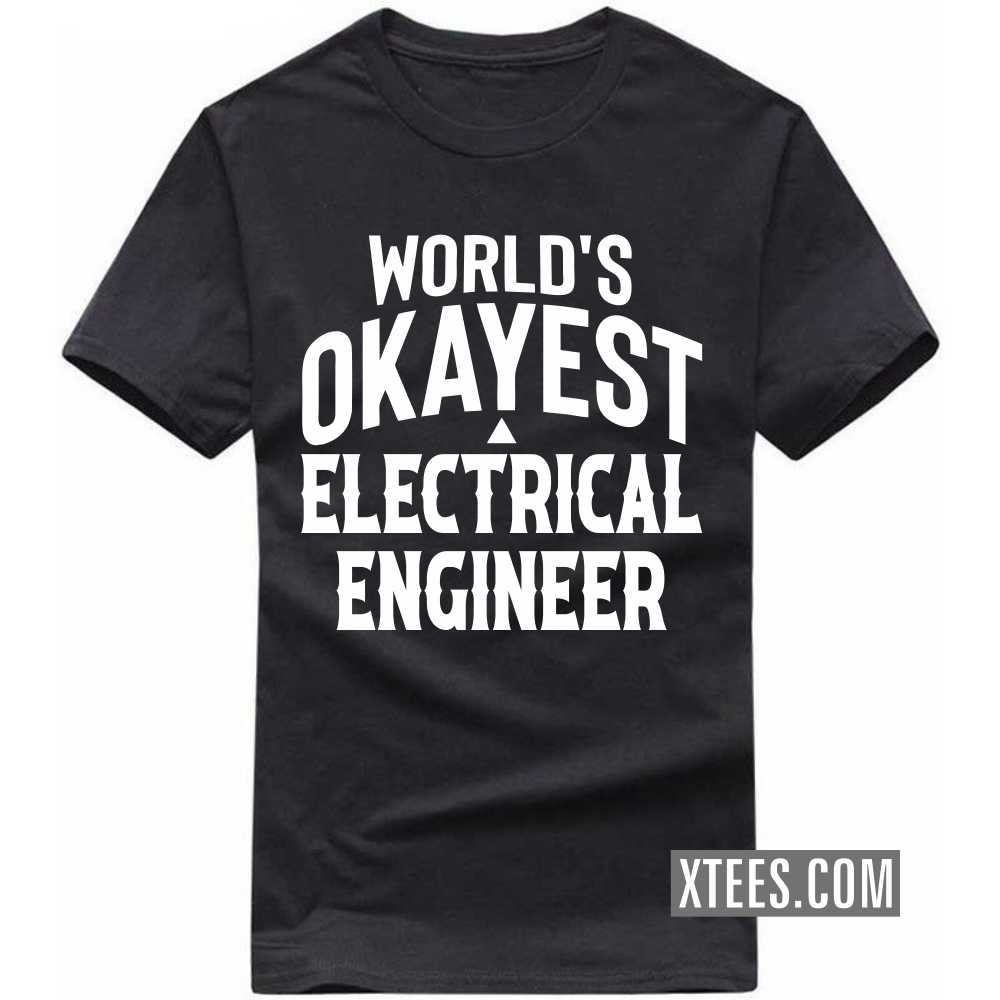 World's Okayest ELECTRICAL ENGINEER Profession T-shirt World's Okayest ELECTRICAL ENGINEER Profession T-shirt
