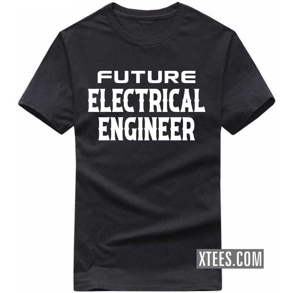 Future ELECTRICAL ENGINEER Profession T-shirt image Future ELECTRICAL ENGINEER Profession T-shirt image