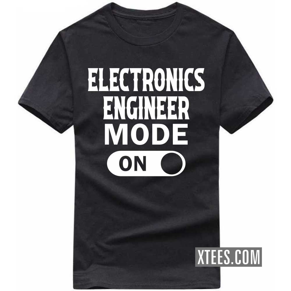 ELECTRONICS ENGINEER Mode On Profession T-shirt ELECTRONICS ENGINEER Mode On Profession T-shirt