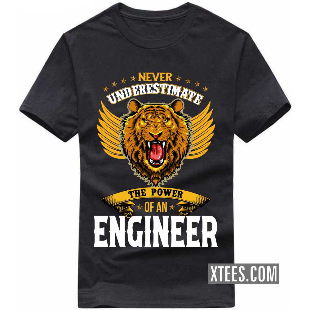 Never Underestimate The Power Of A ENGINEER Profession T-shirt Never Underestimate The Power Of A ENGINEER Profession T-shirt