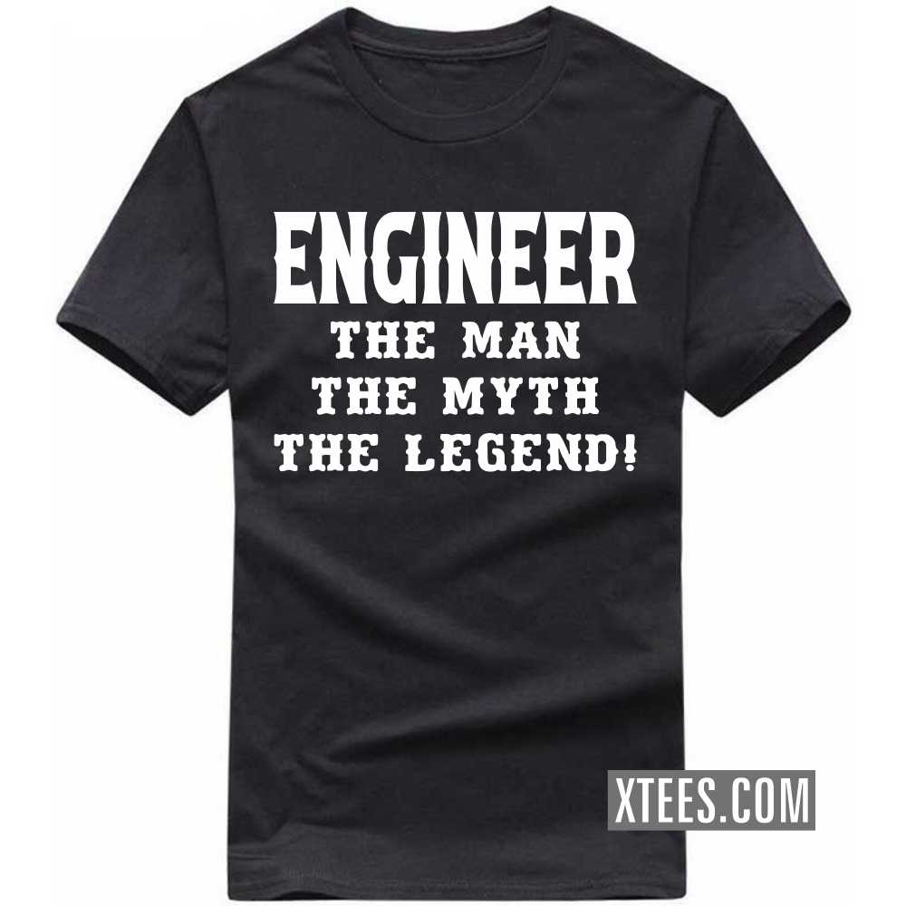 ENGINEER The Man The Myth The Legend Profession T-shirt ENGINEER The Man The Myth The Legend Profession T-shirt