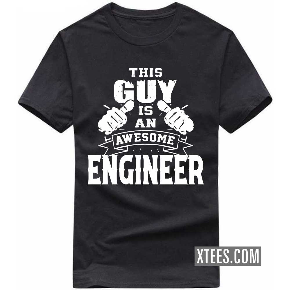 This Guy Is An Awesome ENGINEER Profession T-shirt This Guy Is An Awesome ENGINEER Profession T-shirt