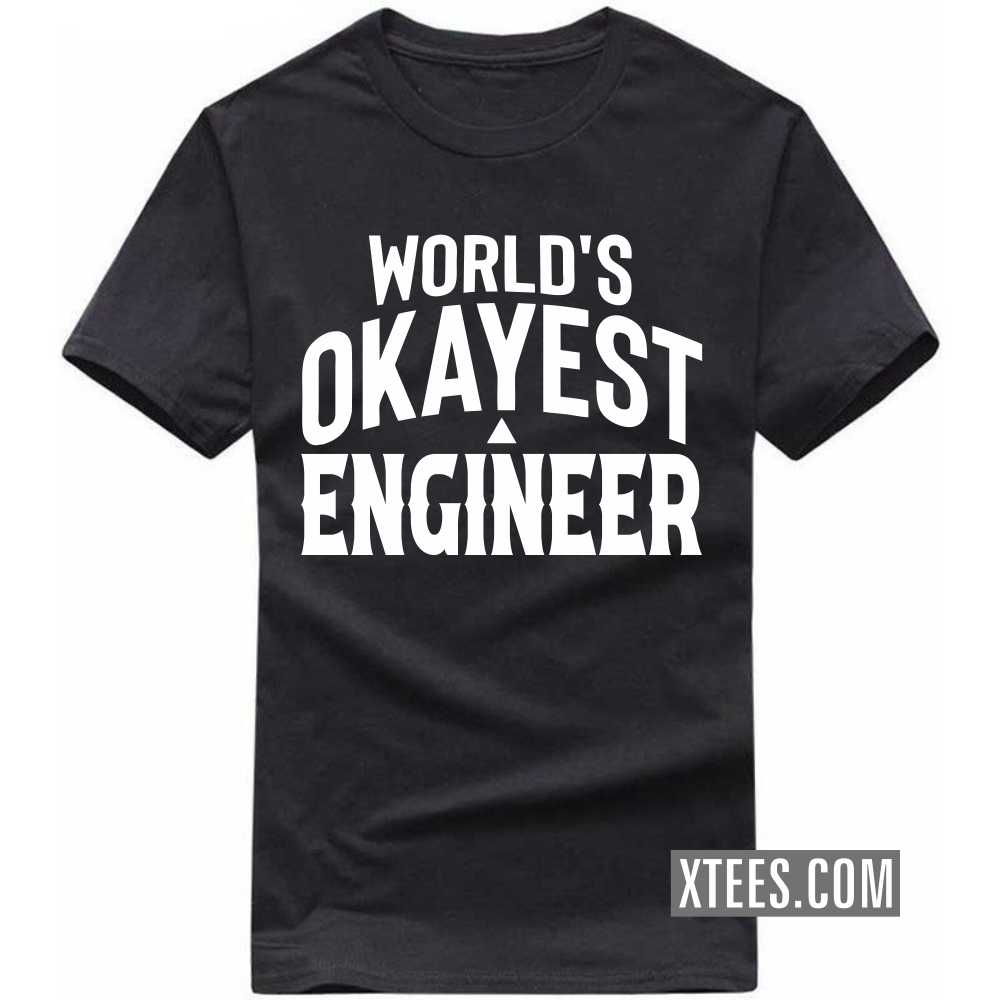 World's Okayest ENGINEER Profession T-shirt World's Okayest ENGINEER Profession T-shirt