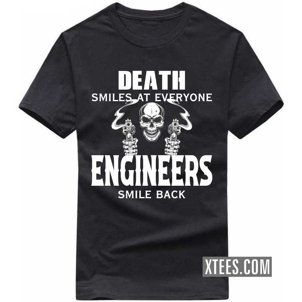Death Smiles At Everyone ENGINEERs Smile Back Profession T-shirt Death Smiles At Everyone ENGINEERs Smile Back Profession T-shirt