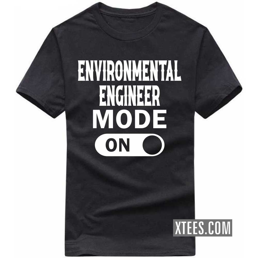 ENVIRONMENTAL ENGINEER Mode On Profession T-shirt ENVIRONMENTAL ENGINEER Mode On Profession T-shirt