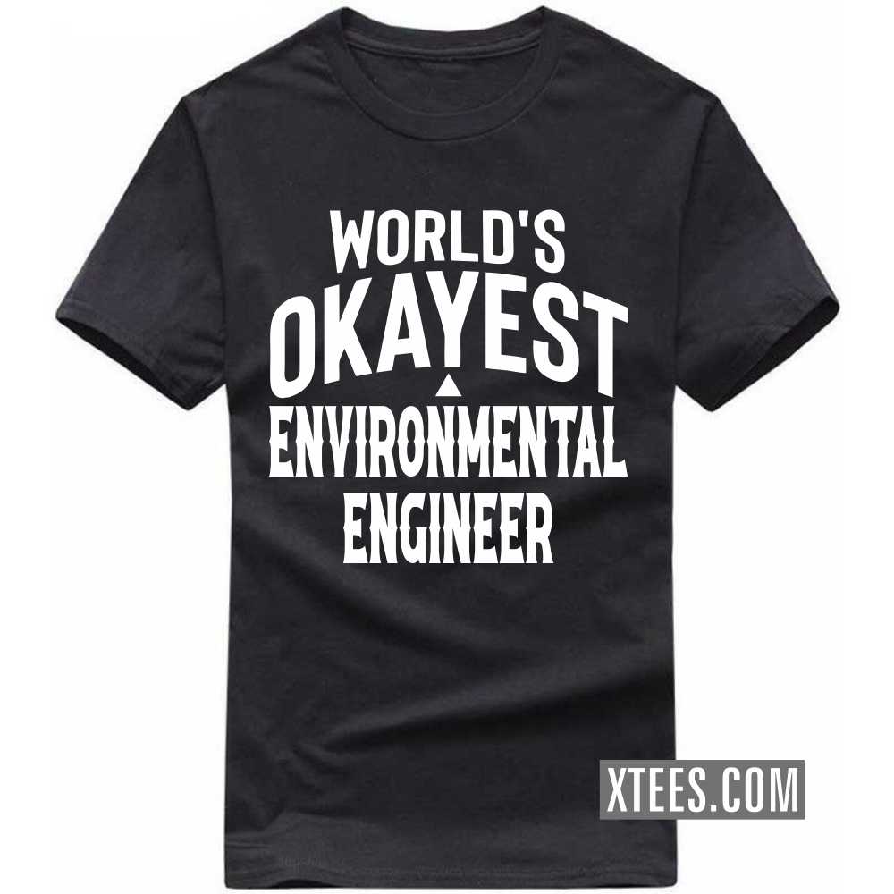 World's Okayest ENVIRONMENTAL ENGINEER Profession T-shirt World's Okayest ENVIRONMENTAL ENGINEER Profession T-shirt