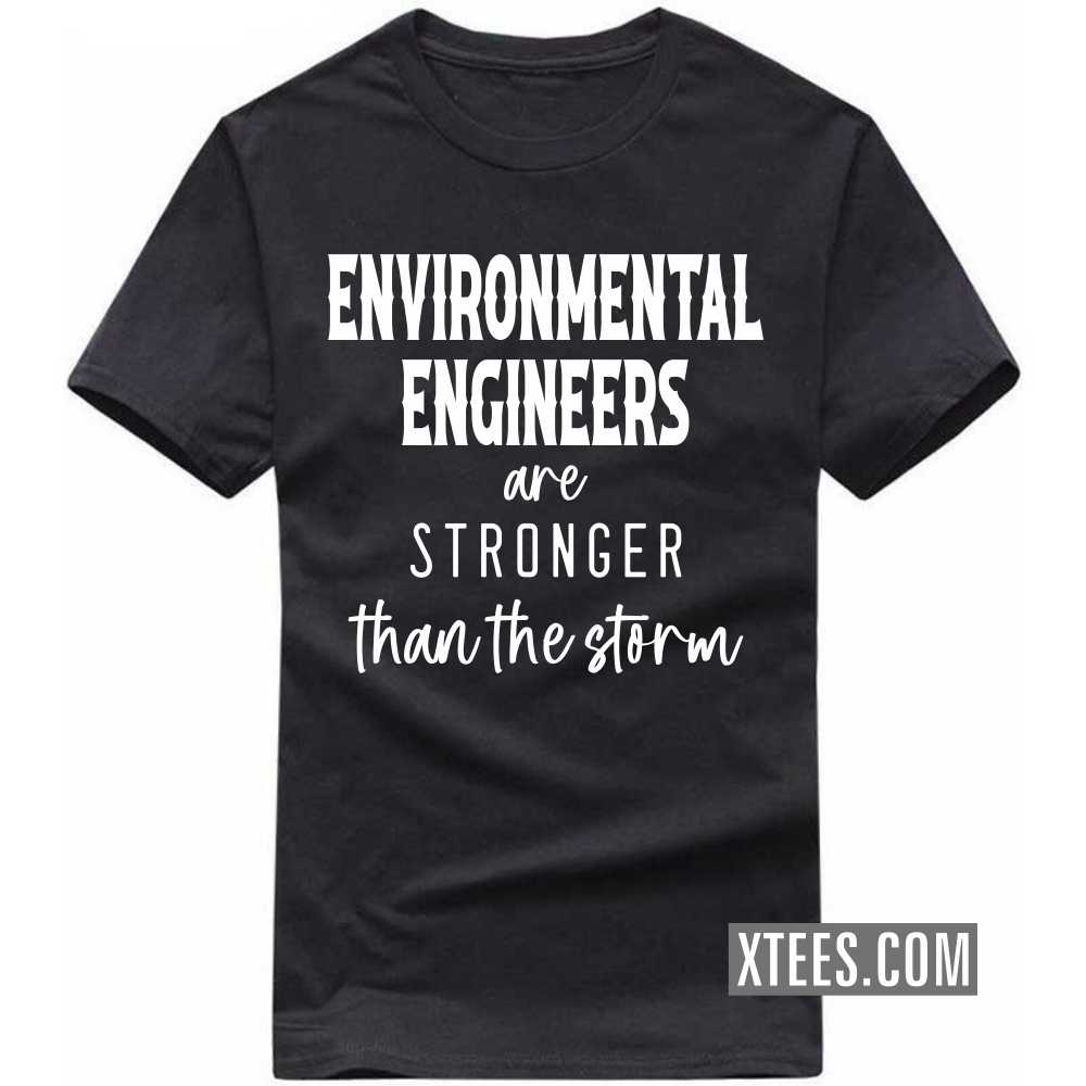ENVIRONMENTAL ENGINEERs Are Stronger Than The Storm Profession T-shirt ENVIRONMENTAL ENGINEERs Are Stronger Than The Storm Profession T-shirt