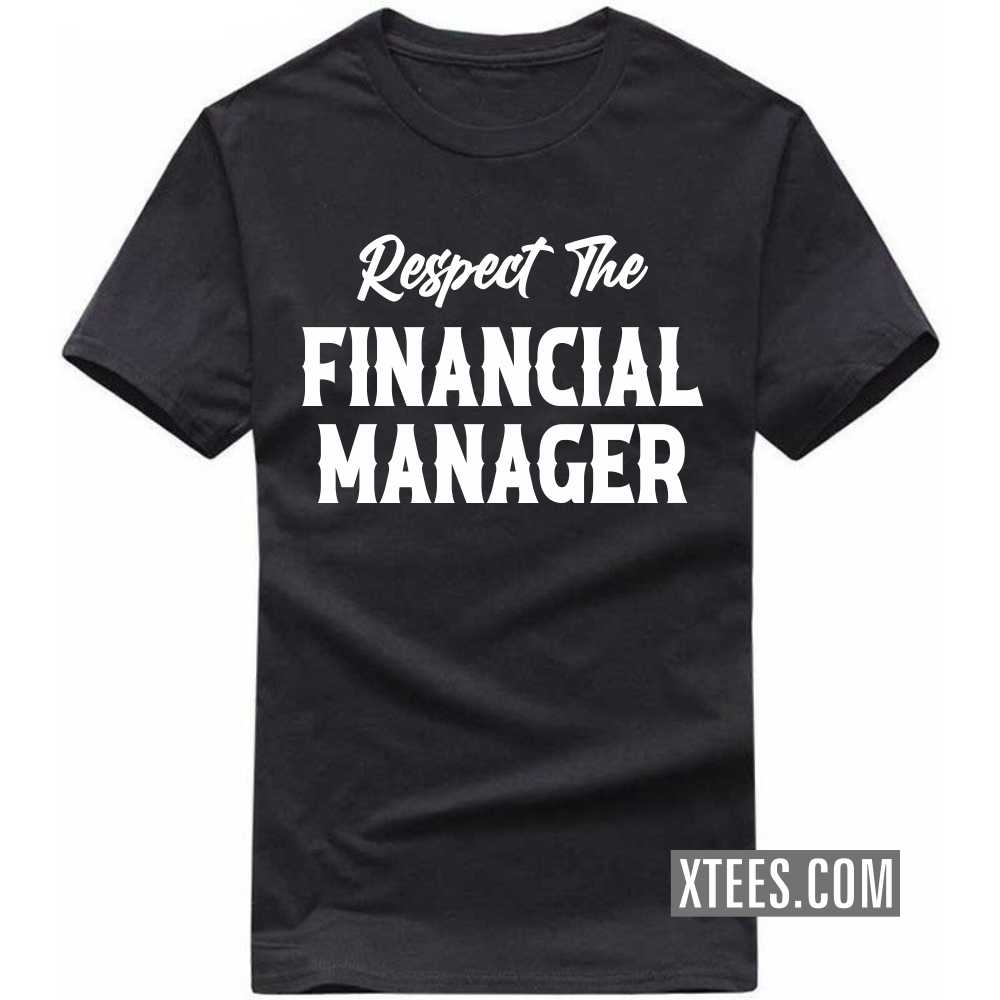 Respect The FINANCIAL MANAGER Profession T-shirt