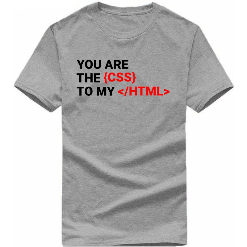 You Are The Css Of My Html Funny Geek Programmer Quotes T-shirt India