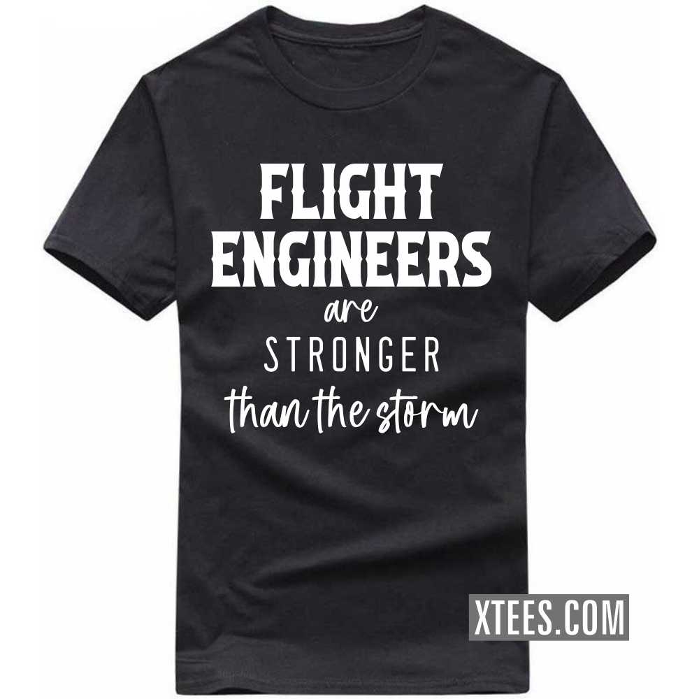 FLIGHT ENGINEERs Are Stronger Than The Storm Profession T-shirt FLIGHT ENGINEERs Are Stronger Than The Storm Profession T-shirt