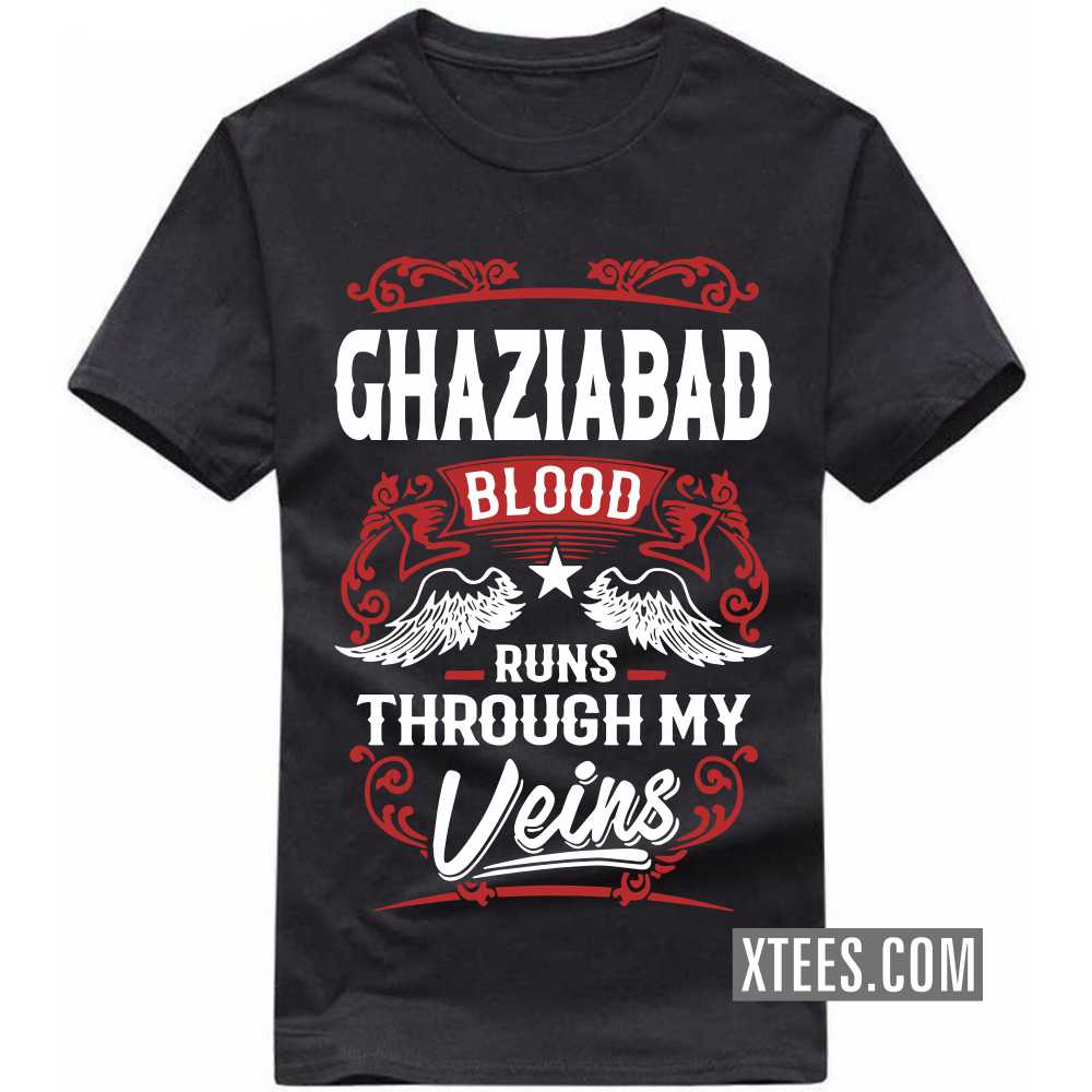 GHAZIABAD Blood Runs Through My Veins India City T-shirt