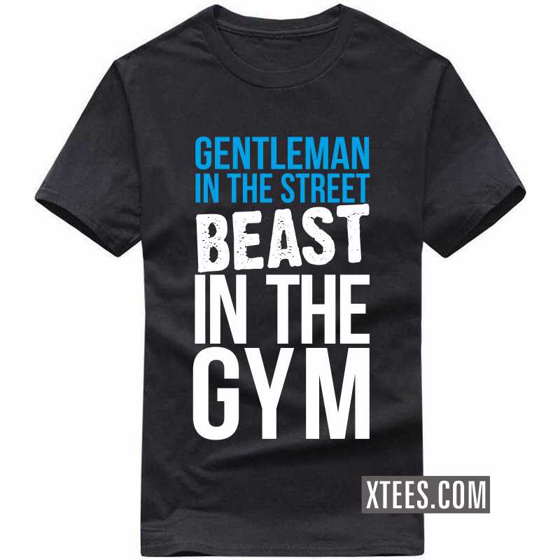 Gentleman In The Street, Beast In The Gym T-shirt India