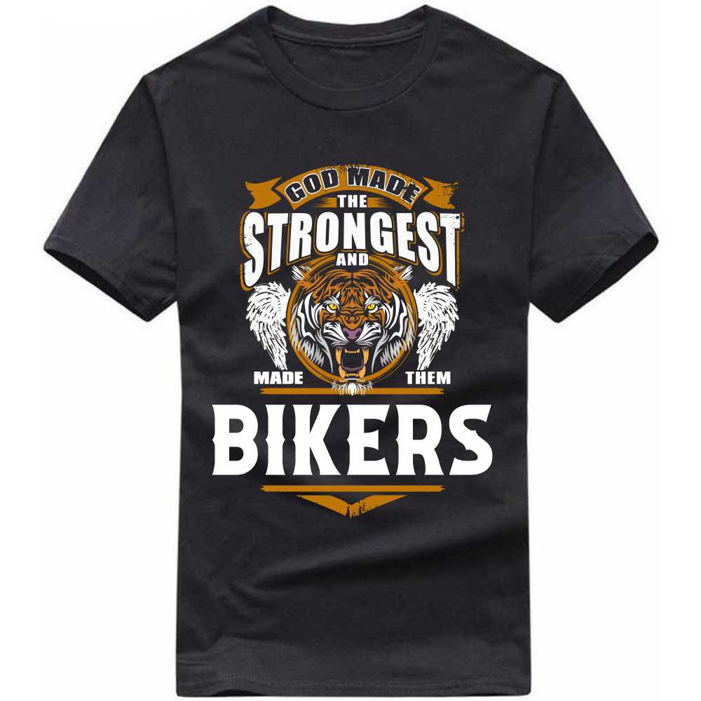 god made the strongest and made them bikers t-shirt god made the strongest and made them bikers t-shirt