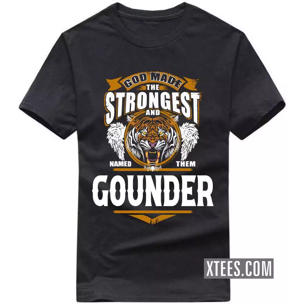 God Made The Strongest And Named Them Gounder Caste Name T-shirt