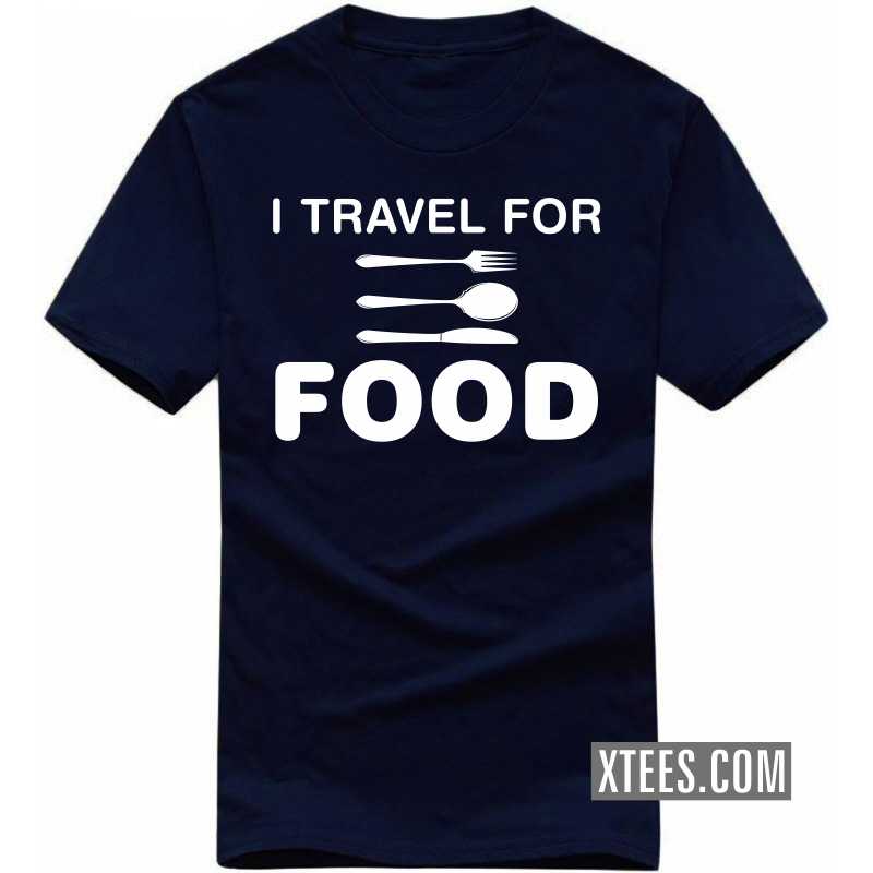 I Travel For Food T Shirt