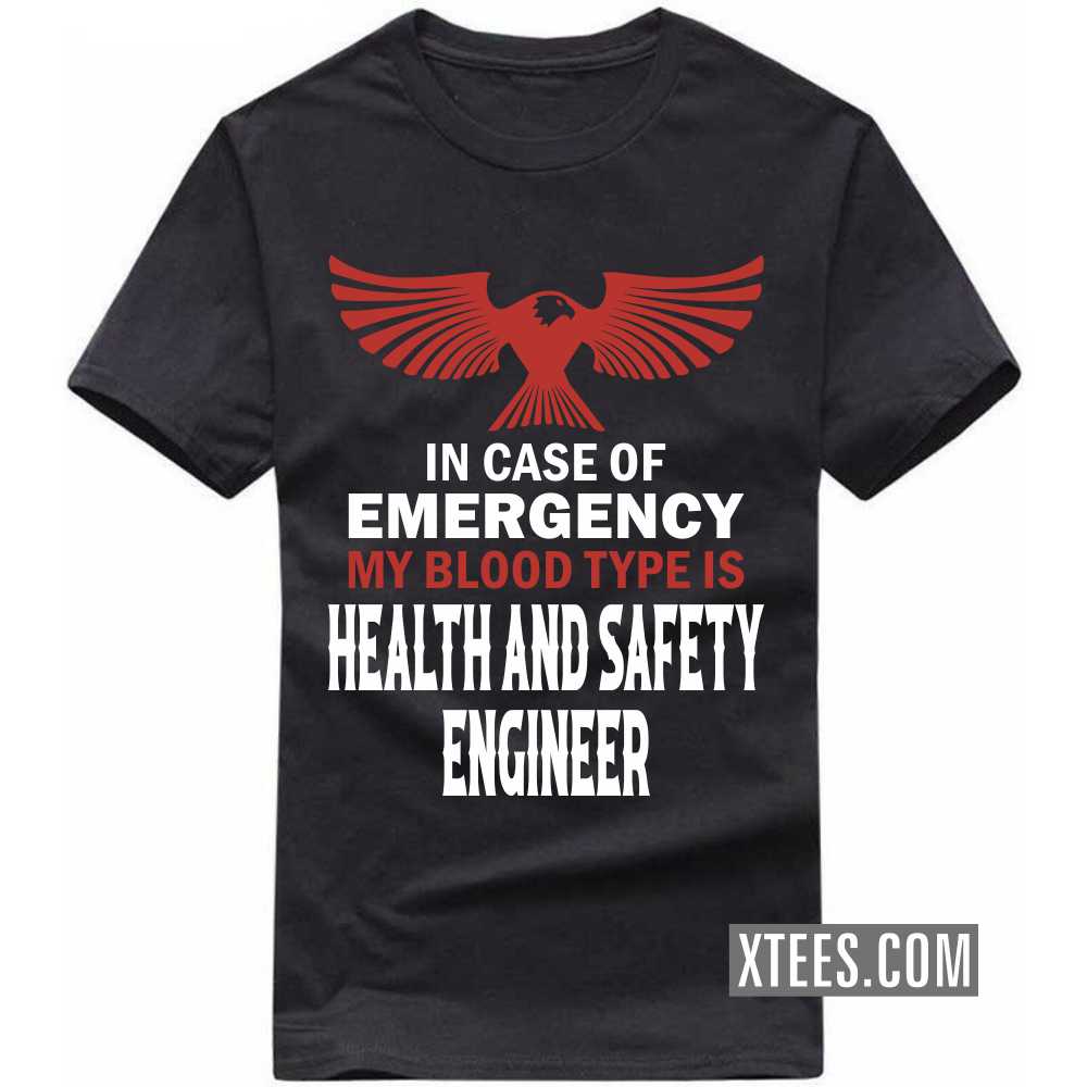In Case Of Emergency My Blood Type Is HEALTH AND SAFETY ENGINEER Profession T-shirt