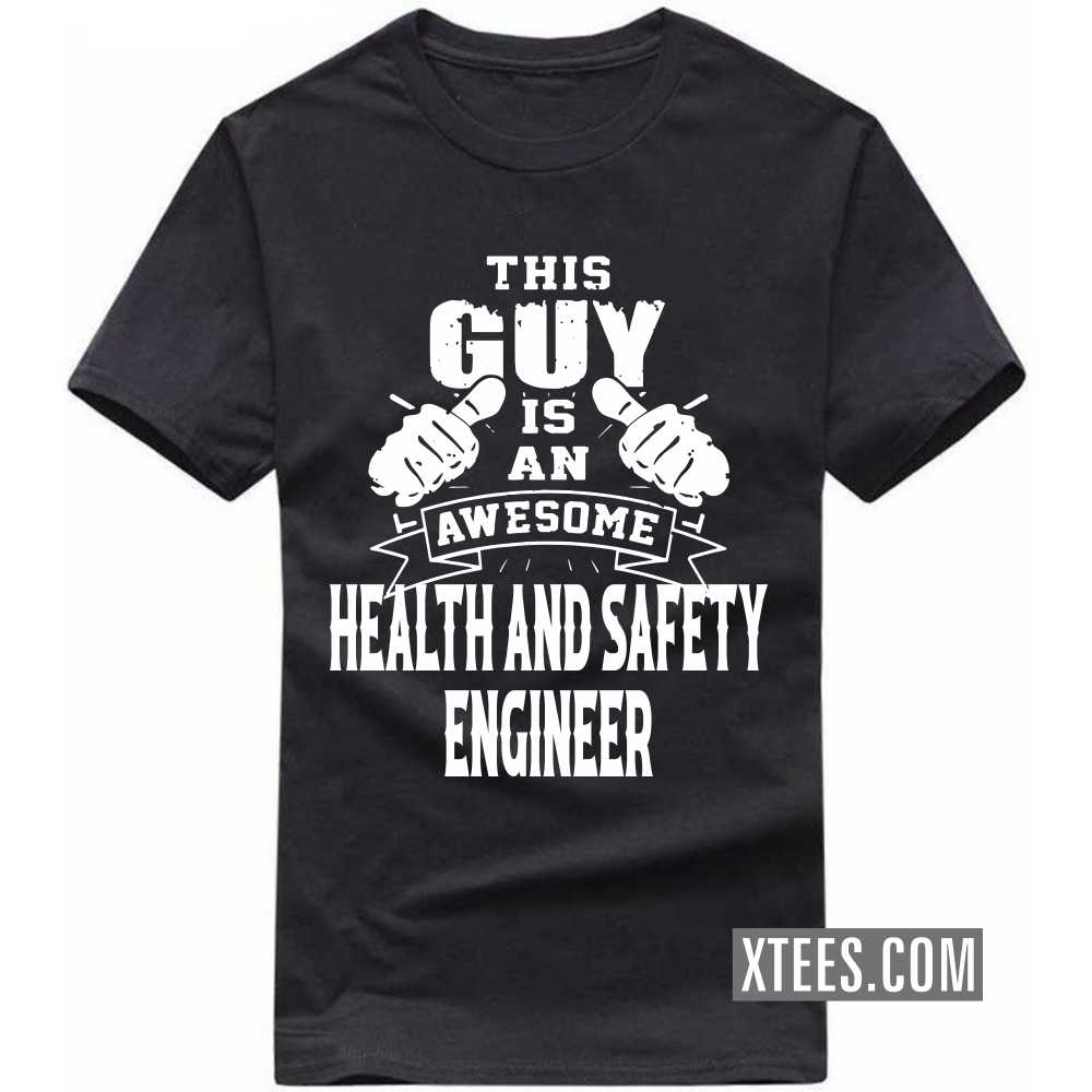 This Guy Is An Awesome HEALTH AND SAFETY ENGINEER Profession T-shirt