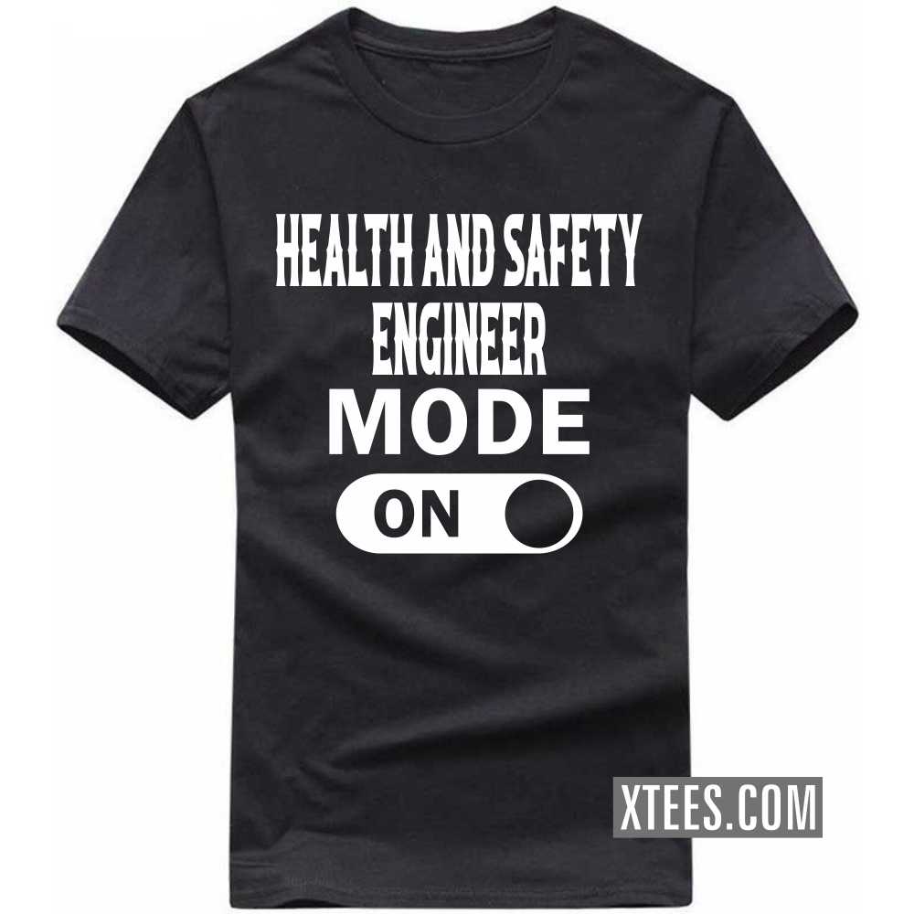 HEALTH AND SAFETY ENGINEER Mode On Profession T-shirt