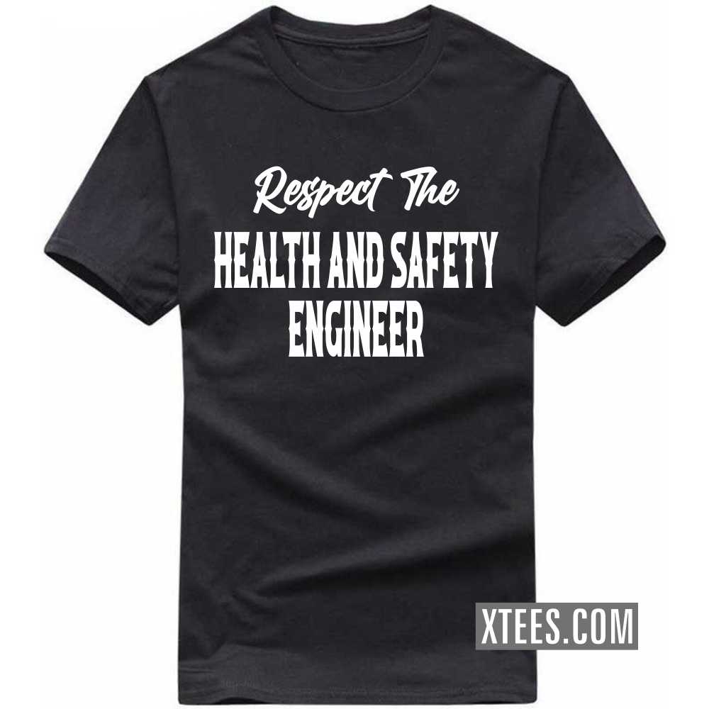 Respect The HEALTH AND SAFETY ENGINEER Profession T-shirt
