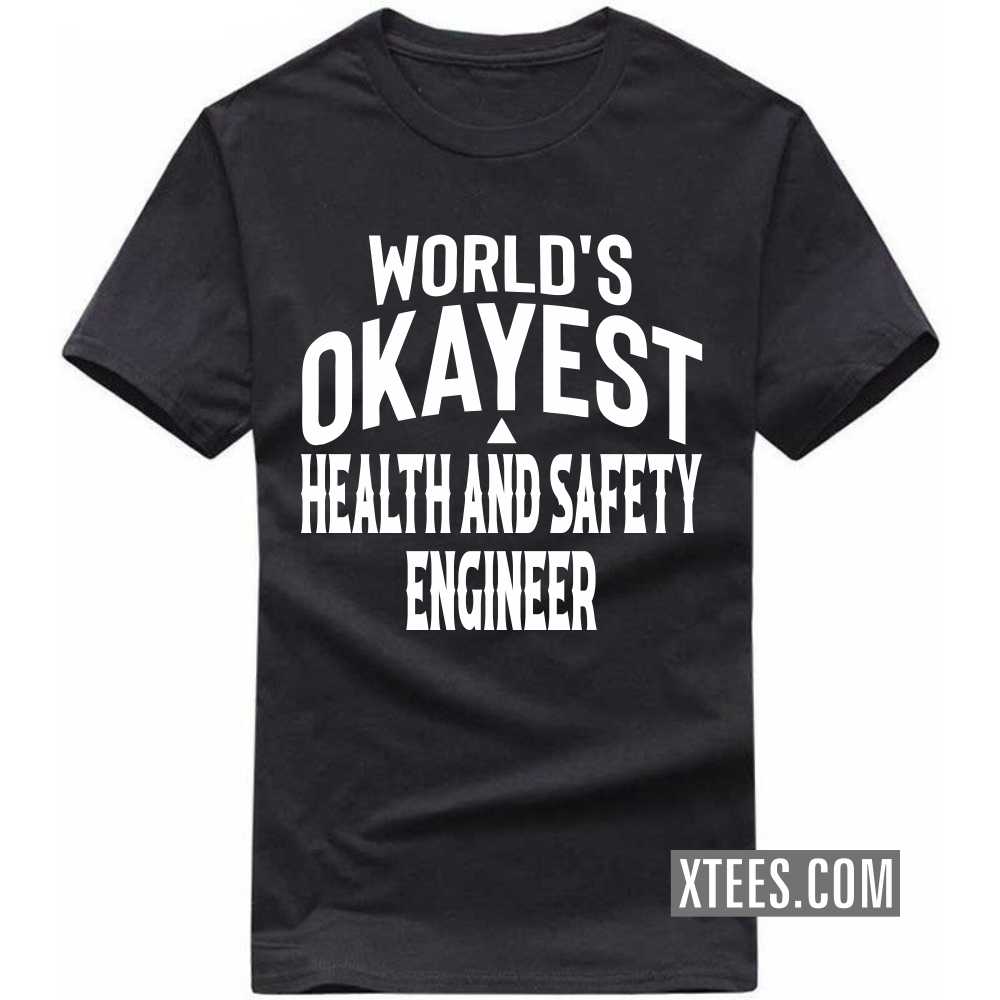 World's Okayest HEALTH AND SAFETY ENGINEER Profession T-shirt