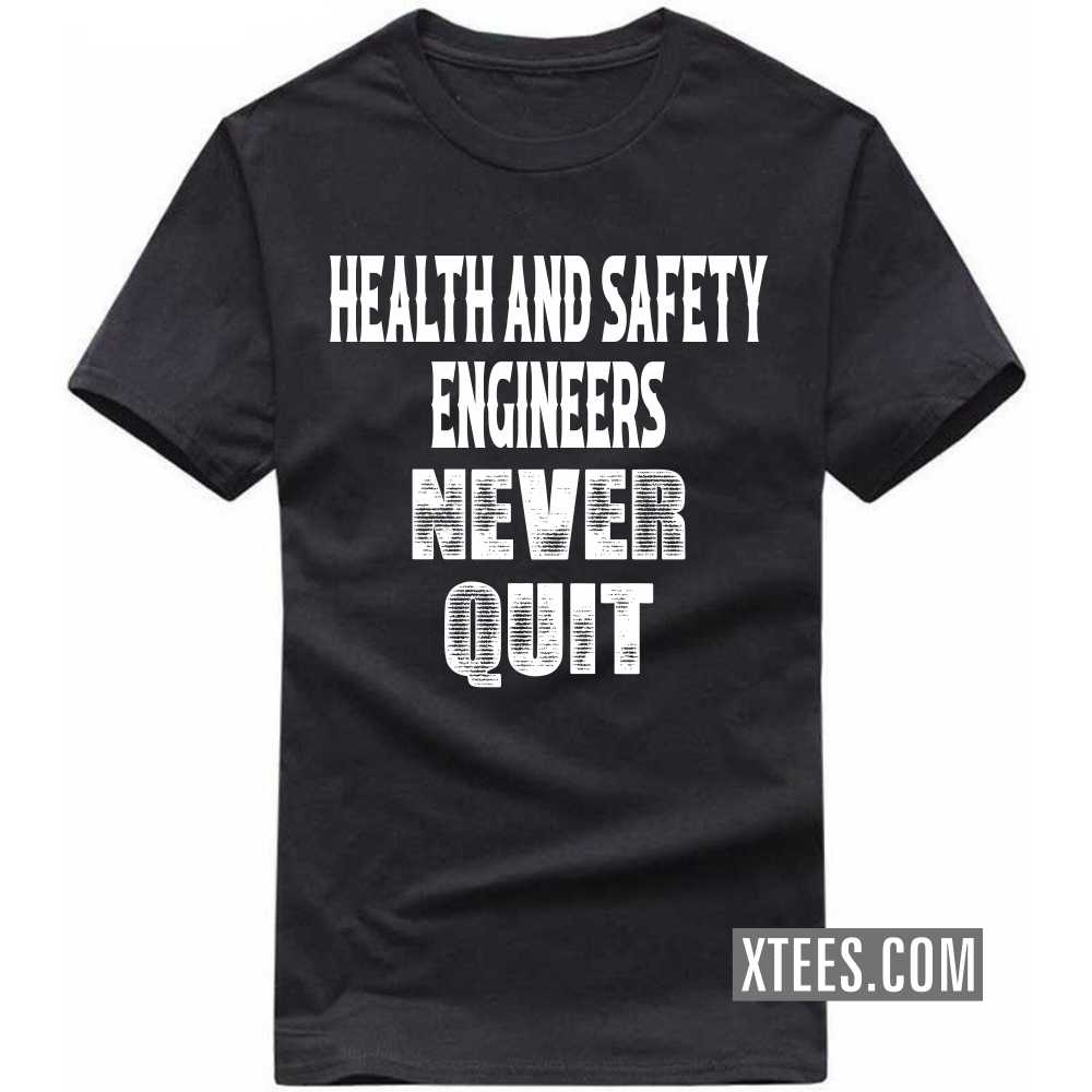 HEALTH AND SAFETY ENGINEERs Never Quit Profession T-shirt