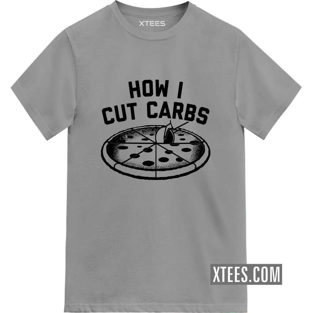 How I Cut Carbs Food Quotes T-shirt
