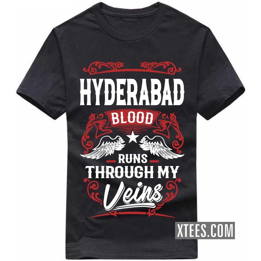 HYDERABAD Blood Runs Through My Veins India City T-shirt