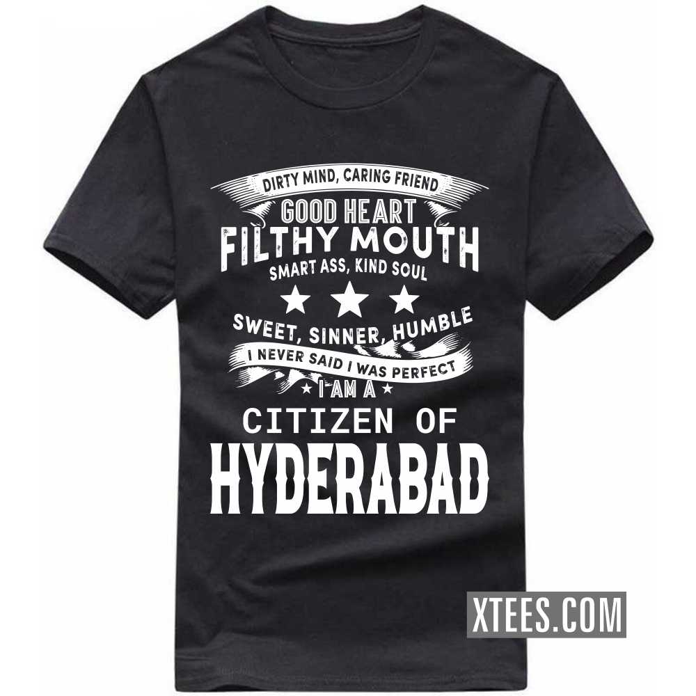 I Never Said I Was Perfect I Am A Citizen Of HYDERABAD India City T-shirt