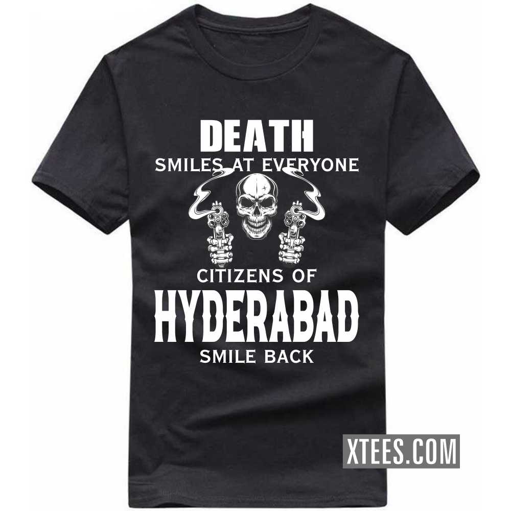 Death Smiles At Everyone Citizens Of HYDERABAD Smile Back India City T-shirt