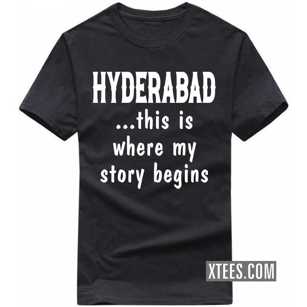 HYDERABAD This Is Where My Story Begins India City T-shirt