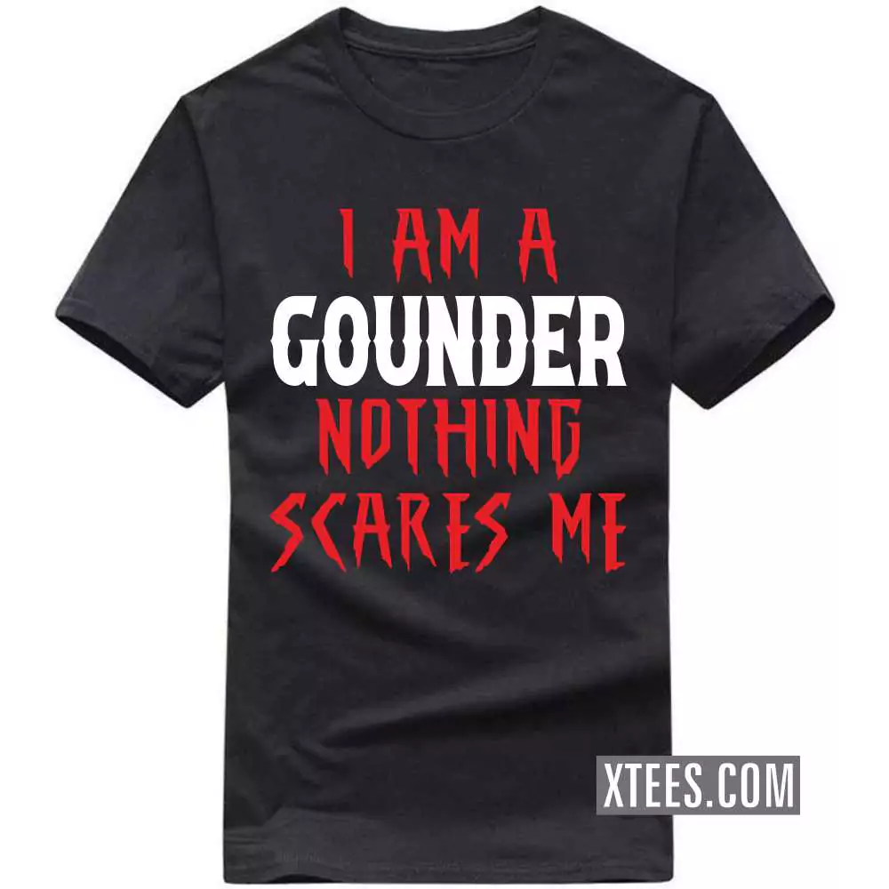 I Am A Gounder Nothing Scares Me Caste Name T-shirt