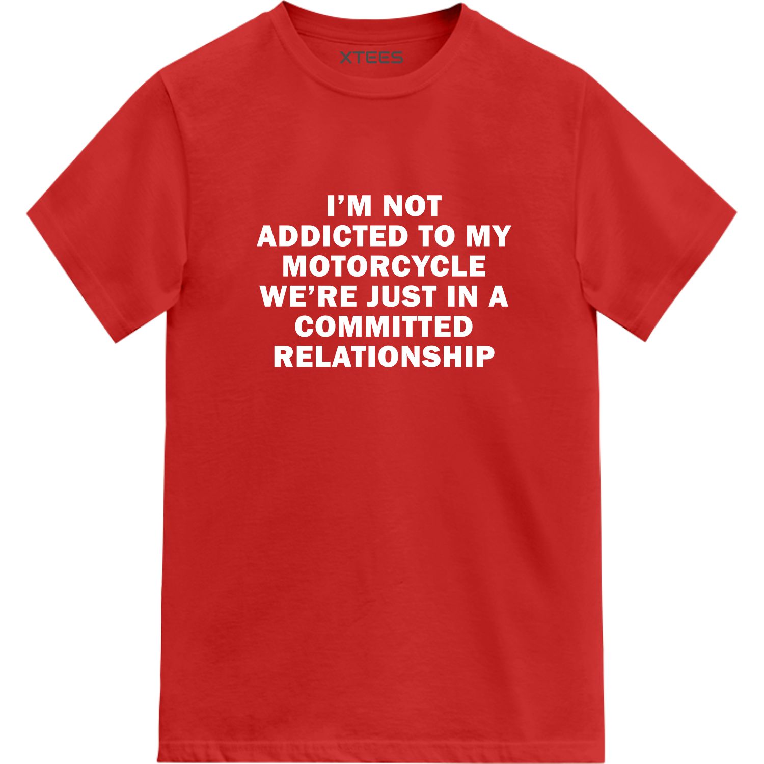 I Am Not Addicted To My Motorcycle We're Just In A Committed Relationship Biker T-shirt India I Am Not Addicted To My Motorcycle We're Just In A Committed Relationship Biker T-shirt India