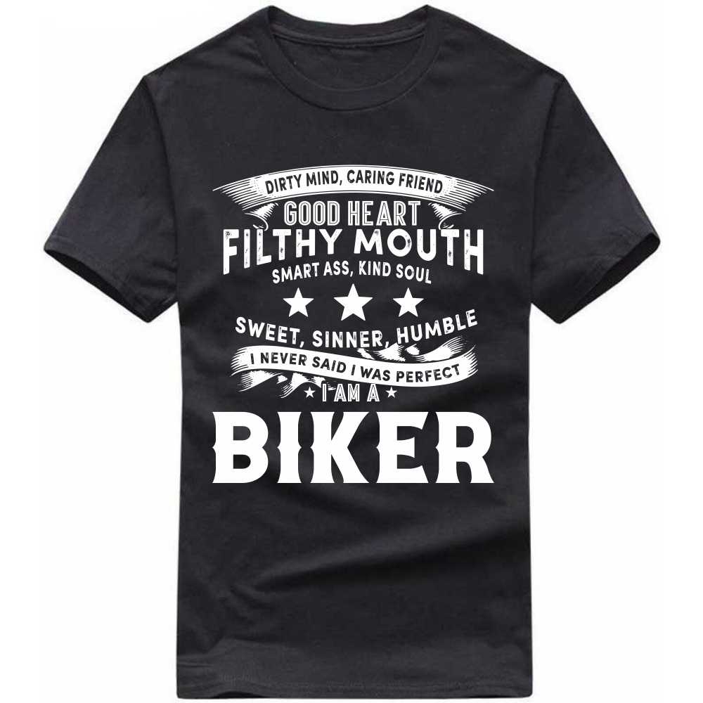 i never said i was perfect i am a biker t-shirt i never said i was perfect i am a biker t-shirt